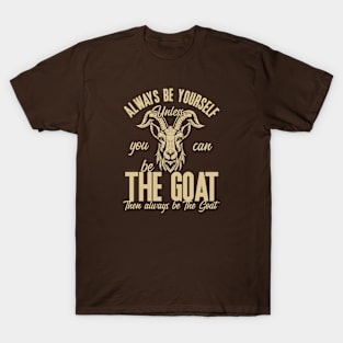 Be The Goat (Mono) T-Shirt